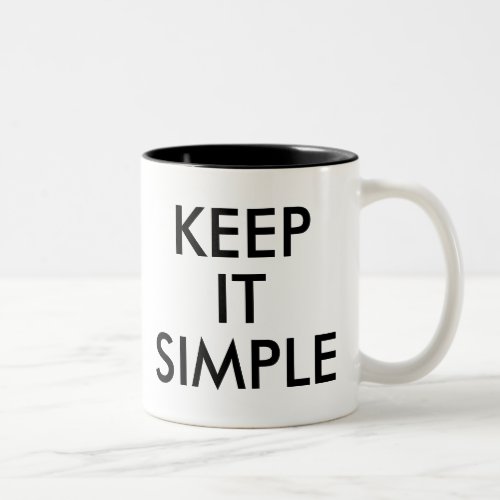 Keep it Simple  Funny Humor Joke Slogan Mug