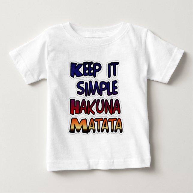 Keep It Simple Hakuna Matata Art Print Baby T-Shirt (Front)