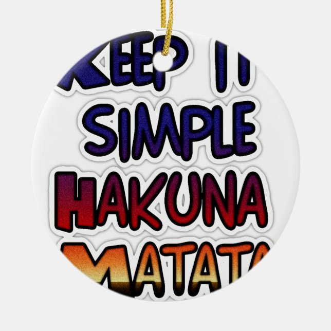 Keep It Simple Hakuna Matata Art Print Ceramic Ornament (Front)