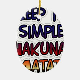 Keep It Simple Hakuna Matata Art Print Ceramic Ornament
