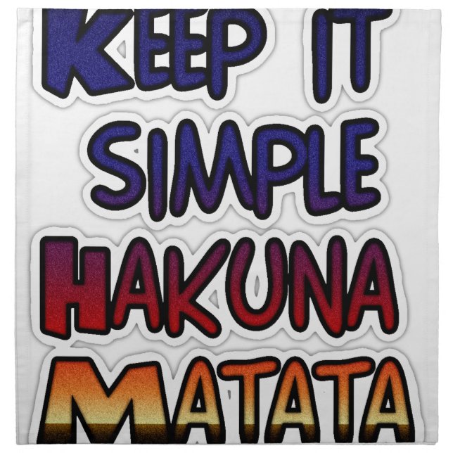 Keep It Simple Hakuna Matata Art Print Cloth Napkin (Front)