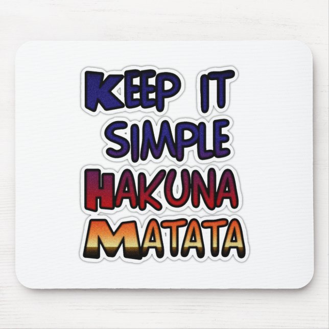 Keep It Simple Hakuna Matata Art Print Mouse Pad (Front)