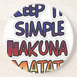 Keep It Simple Hakuna Matata Art Print Sandstone Coaster