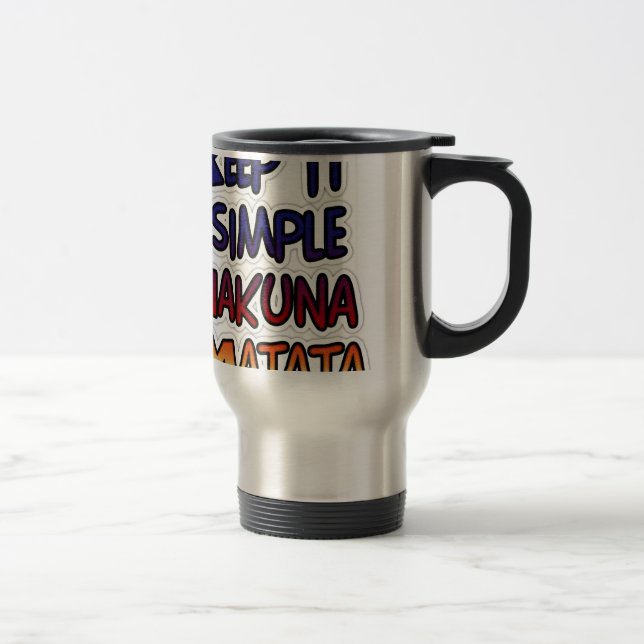 Keep It Simple Hakuna Matata Art Print Travel Mug (Right)