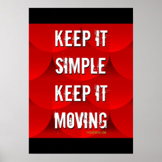 Keep It Simple Keep It Moving 20x28 Poster