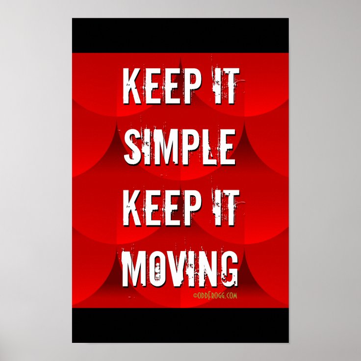 Keep It Simple Keep It Moving Motivational Poster | Zazzle