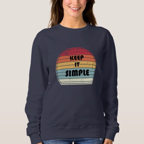 Keep it simple _ Motivation Sweatshirt