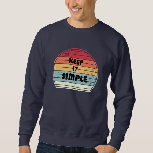 Keep it simple _ Motivation Sweatshirt