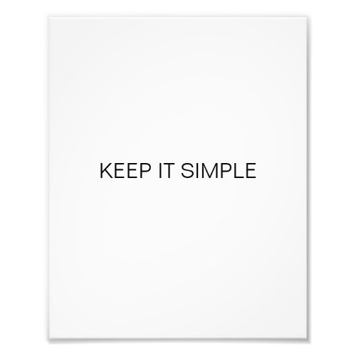 Keep It Simple Photo Print