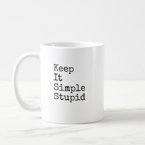 Keep It Simple Stupid KISS Sarcastic Custom Coffee Mug