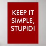 Keep It Simple Stupid! - Profound Poster at Zazzle
