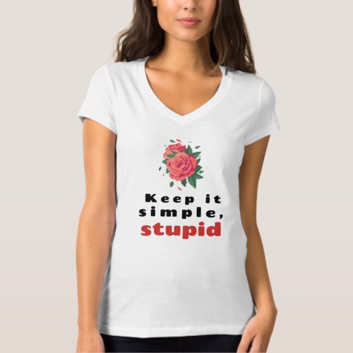 Keep it simple stupid T_Shirt