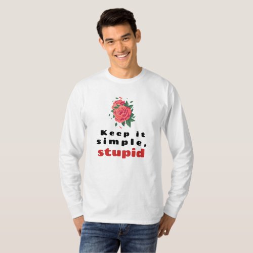 Keep it simple stupid T_Shirt