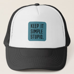 Keep it simple stupid trucker hat