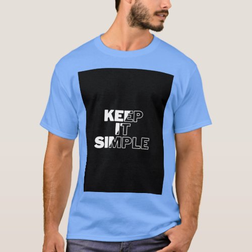 Keep it simple  T_Shirt
