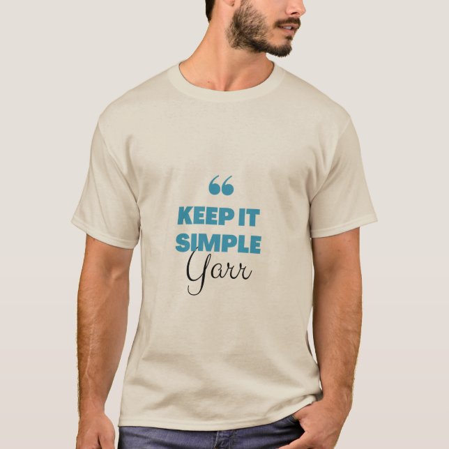 Keep it simple  T-Shirt (Front)