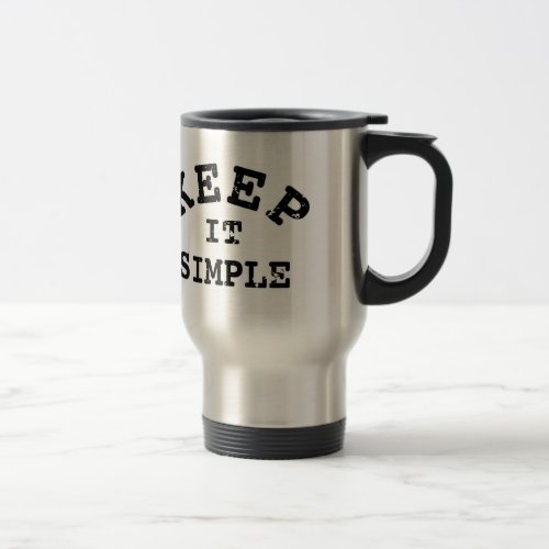 Keep It Simple Typography Travel Mug