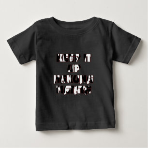 Keep It Up / Hakuna Matata Art Print Baby T-Shirt