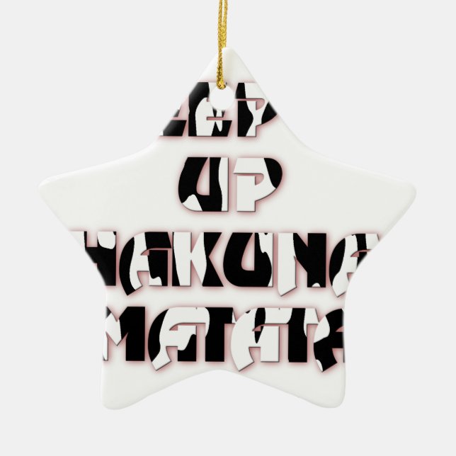 Keep It Up / Hakuna Matata Art Print Ceramic Ornament (Front)
