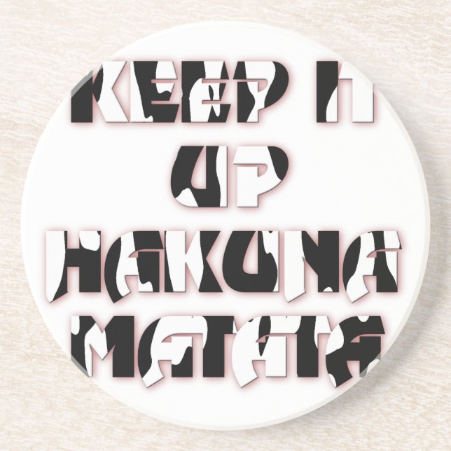 Keep It Up / Hakuna Matata Art Print Coaster (Front)