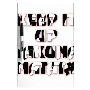 Keep It Up / Hakuna Matata Art Print Dry Erase Board