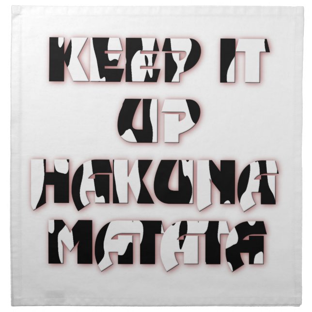 Keep It Up / Hakuna Matata Art Print Napkin (Front)