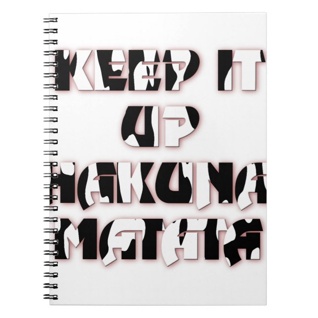Keep It Up / Hakuna Matata Art Print Notebook (Front)