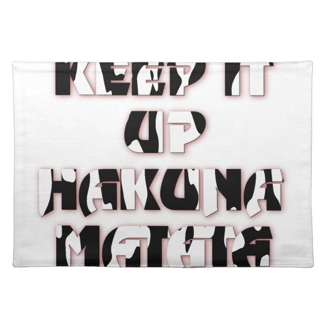Keep It Up / Hakuna Matata Art Print Placemat (Front)