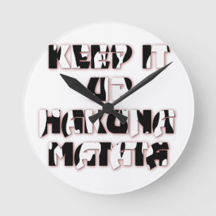 Keep It Up / Hakuna Matata Art Print Round Clock