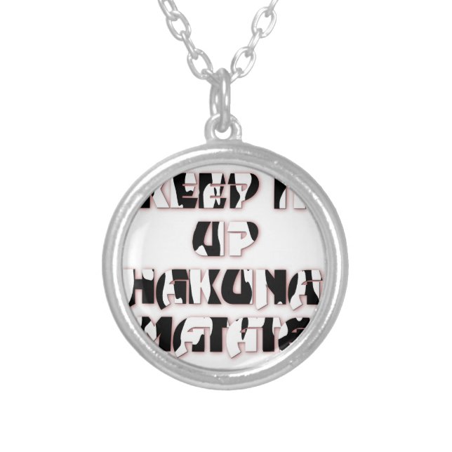 Keep It Up / Hakuna Matata Art Print Silver Plated Necklace (Front)