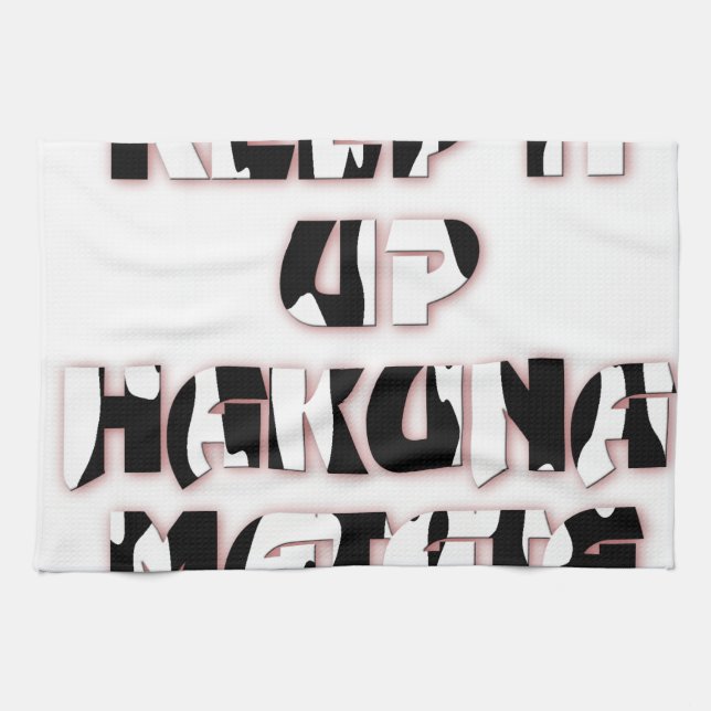 Keep It Up / Hakuna Matata Art Print Towel (Horizontal)