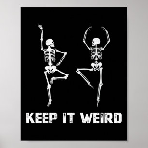 Keep It Weird Dancing Skeleton Poster