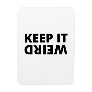 Keep it weird magnet