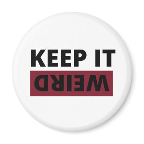 Keep it weird magnet