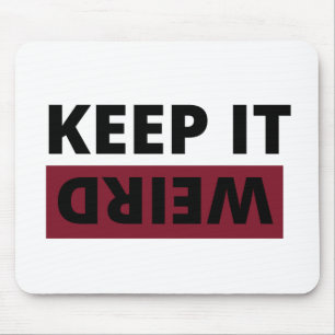 Keep it weird mouse pad