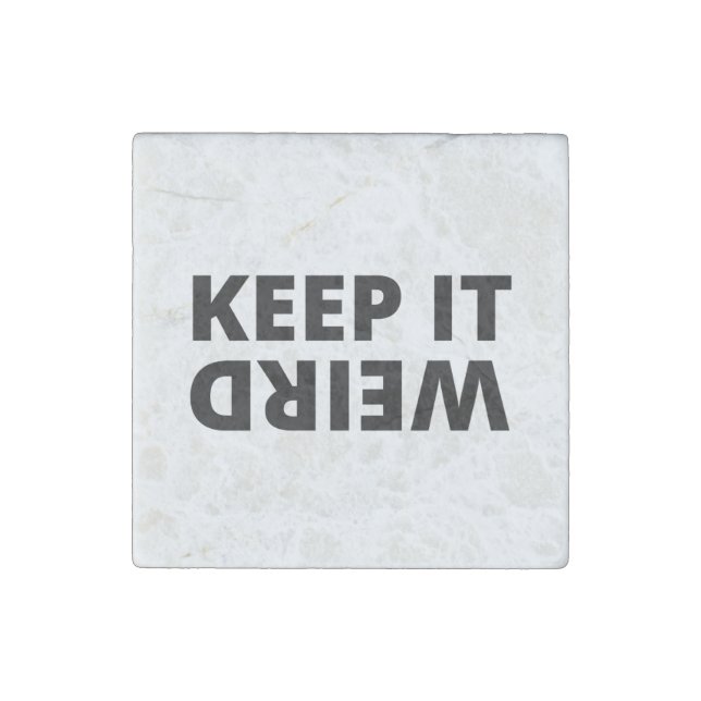 Keep it weird stone magnet (Front)