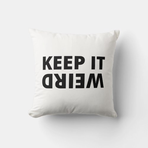 Keep it weird throw pillow