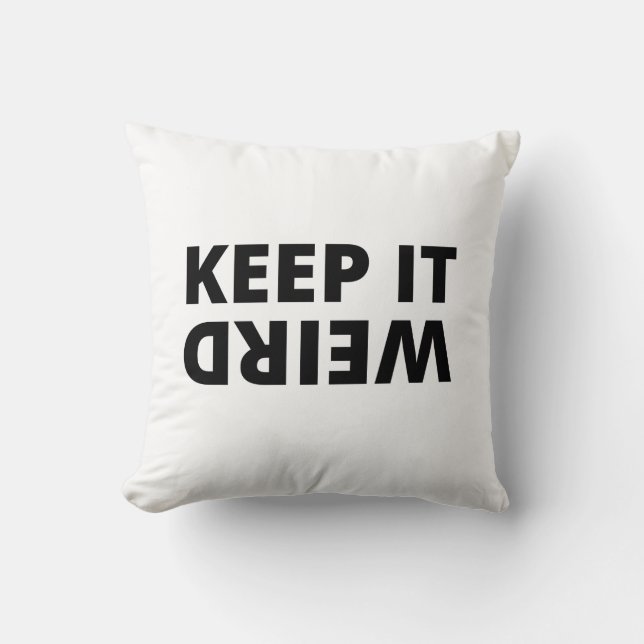 Keep it weird throw pillow (Front)