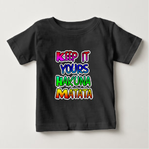 Keep It Yours Hakuna Matata Art Print Baby T-Shirt