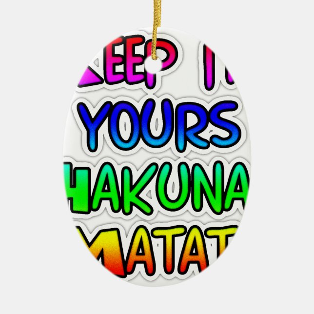 Keep It Yours Hakuna Matata Art Print Ceramic Ornament (Front)