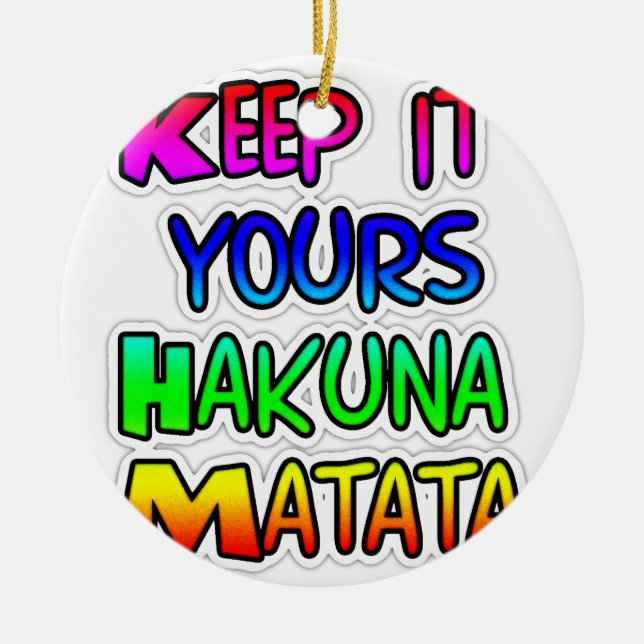 Keep It Yours Hakuna Matata Art Print Ceramic Ornament (Front)