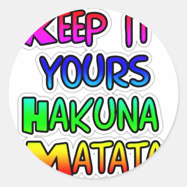 Keep It Yours Hakuna Matata Art Print Classic Round Sticker (Front)