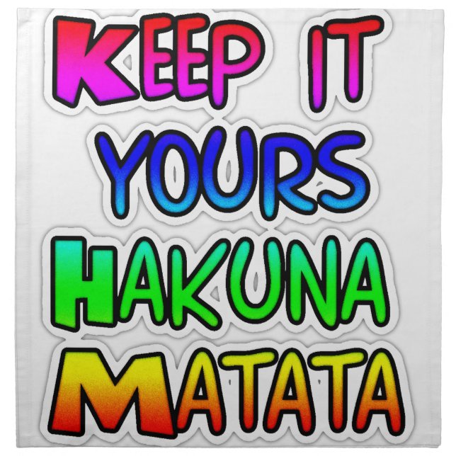 Keep It Yours Hakuna Matata Art Print Cloth Napkin (Front)
