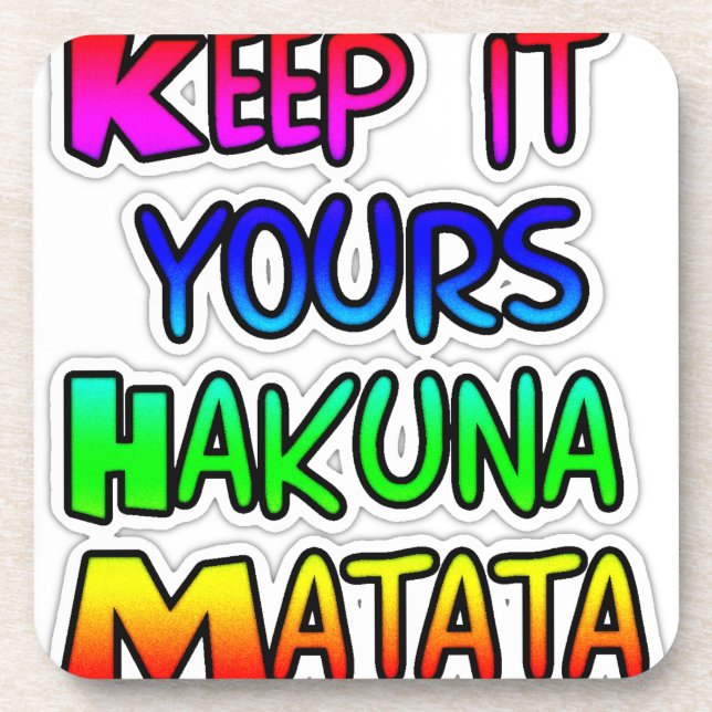 Keep It Yours Hakuna Matata Art Print Drink Coaster (Front)