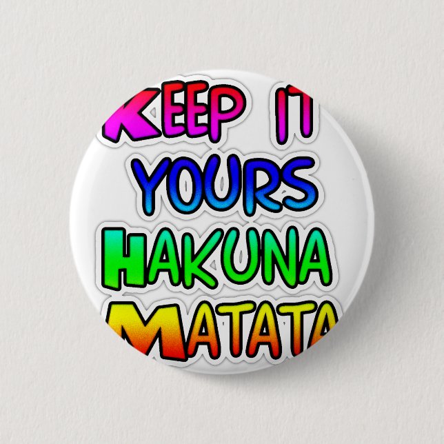 Keep It Yours Hakuna Matata Art Print Pinback Button (Front)