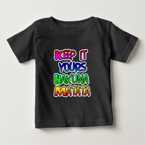 KEEP IT YOURS Hakuna Matata Gifts Baby T_Shirt