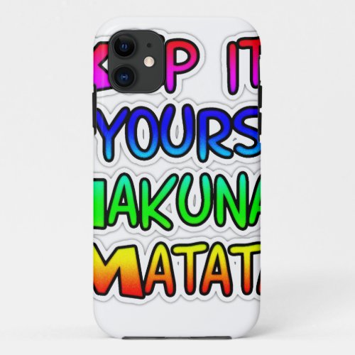 KEEP IT YOURS Hakuna Matata Gifts iPhone 11 Case