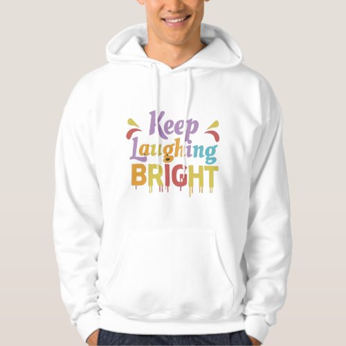 Keep Laughing Bright Hoodie