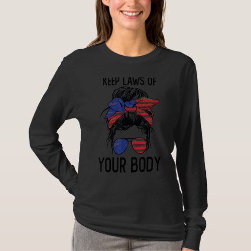 Keep Laws Of Your Body Feminist Messy Bun America  T_Shirt