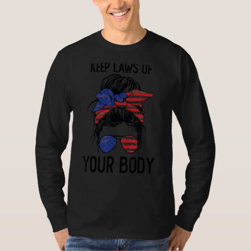 Keep Laws Of Your Body Feminist Messy Bun America  T_Shirt